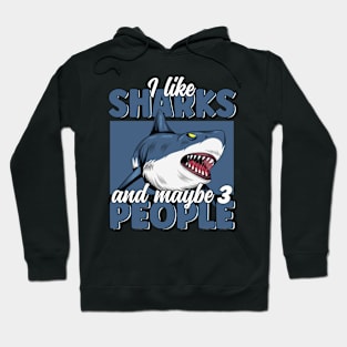 I like Sharks & Maybe 3 People Funny Great White Shark Lover Hoodie